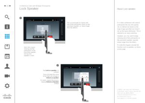 Page 2828Conference Calls with Multiple Participants
Lock Speaker
Start with a layout showing one the 
participants as the 
prominent speaker, 
and tap that  speaker’s avatar.
Tap Lock as speaker, as  outlined.
Once activated the name 
of this field will change to  Unlock as speaker.
To unlock, repeat the process  tapping Unlock as Speaker  instead.This is an example of a layout with 
one of the participants shown as the prominent speaker, i.e. shown larger 
than the other(s).
In a video conference with several...
