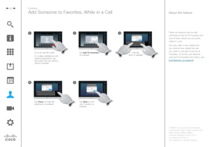 Page 4242Contacts
Add Someone to Favorites, While in a Call
There are several ways to add someone to the list of Favorites and 
one of them allows you to do this 
while in a call.
You may, after a call, realize that  you should have added the one 
you were in call with to the list of Favorites. To do this use Recents 
and  Add To Favorites from there, see 
“Call Recents” on page 40.
About this feature
Edit the 
 entry, if needed.
In a call, tap the avatar.
In a video conference with 
several participants, tap...