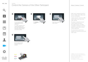 Page 5252Camera
Control the Camera of the Other Participant
Within video conferencing the term 
far end is often used to refer to the  one you are talking to.
Likewise, the term near end is often  used to refer to your side of the 
video meeting.
The ability to control the far end  camera requires that the far 
end system camera is remotely 
controllable. The feature cannot be 
applied to systems with a manual 
camera adjustment.
You will not have access to any  presets that may exist on the far end 
video...