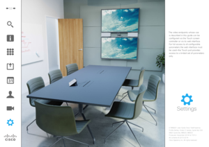 Page 5353
Settings
The video endpoints whose use is described in this guide can be configured via the Touch screen 
controller or via its web interface. 
For full access to all configurable  parameters the web interface must 
be used—the Touch pad provides 
access to a limited set of parameters 
only. 
D1458221 User Guide Cisco TelePresence
Profile Series, Codec C-series, Quick Set C20 
SX20 Quick Set, MX200, MX300
Produced: December 2014 for TC7.3
All contents 