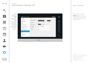 Page 7575
Use this page to set up SIP.
Caution! There is no Cancel 
function letting you exit the menu undoing any changes you have 
made. Take care!
Settings
Administrator Settings—SIPAbout SIP Settings
To exit 
Administrator  Settings, tap  Back.
To exit Settings  as such, tap  Exit.
Note that there  is no Cancel 
function letting  you exit the 
menu undoing 
any changes you  have made.
 Take care! 
D1458221 User Guide Cisco TelePresence
Profile Series, Codec C-series, Quick Set C20 
SX20 Quick Set, MX200,...