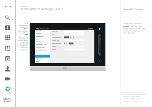 Page 7676
Use this page to set up H323.
Caution! There is no Cancel 
function letting you exit the menu undoing any changes you have 
made. Take care!
Settings
Administrator Settings—H323About H323 Settings
To exit 
Administrator  Settings, tap  Back.
To exit Settings  as such, tap  Exit.
Note that there  is no Cancel 
function letting  you exit the 
menu undoing 
any changes you  have made.
 Take care! 
D1458221 User Guide Cisco TelePresence
Profile Series, Codec C-series, Quick Set C20 
SX20 Quick Set, MX200,...