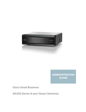 Page 1 
Cisco Small Business
SG200 Series 8-port Smart SwitchesADMINISTRATION 
GUIDE 