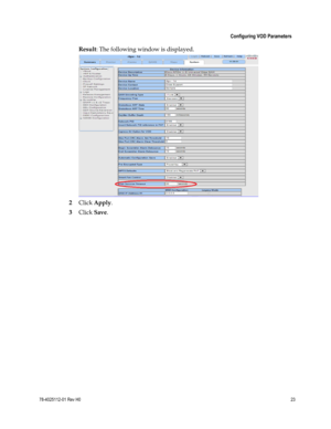 Page 47 
 
 Configuring VOD Parameters 
 
78-4025112-01 Rev H0 23 
 
Result: The following window is displayed. 
 
2 Click Apply. 
3 Click Save. 
 
  