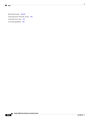 Page 120 
Index
IN-6
Catalyst 3560 Switch Hardware Installation Guide
OL-6337-07
PoE shock hazard     2-4, 3-4
removing power from DC circuit     C-5
restricted access area     C-1
servicing equipment     C-5 