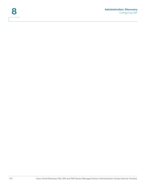 Page 147Administration: Discovery
Configuring CDP
124 Cisco Small Business 200, 300 and 500 Series Managed Switch Administration Guide (Internal Version) 
8 