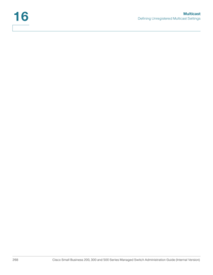 Page 293Multicast
Defining Unregistered Multicast Settings
268 Cisco Small Business 200, 300 and 500 Series Managed Switch Administration Guide (Internal Version) 
16 