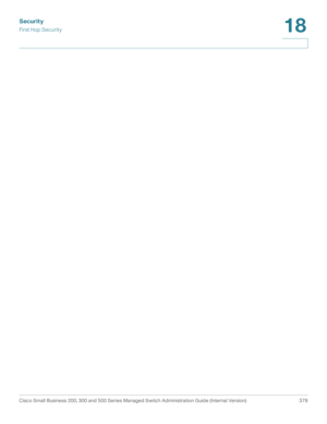 Page 416Security
First Hop Security
Cisco Small Business 200, 300 and 500 Series Managed Switch Administration Guide (Internal Version)  379
18
  