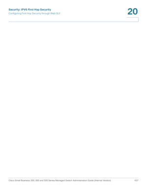 Page 475Security: IPV6 First Hop Security
Configuring First Hop Security through Web GUI
Cisco Small Business 200, 300 and 500 Series Managed Switch Administration Guide (Internal Version)  437
20
  