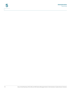 Page 85Administration
Traceroute
74 Cisco Small Business 200, 300 and 500 Series Managed Switch Administration Guide (Internal Version) 
5 