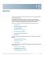 Page 36518
Cisco Small Business 200, 300 and 500 Series Managed Switch Administration Guide (Internal Version)  328
 
Security
This section describes device security and access control. The system handles 
various types of security.
The following list of topics describes the various types of security features 
described in this section. Some features are used for more than a single type of 
security or control, and so they appear twice in the list of topics below.
Permission to administer the device is described...