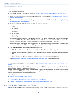 Page 1126
Managing Network Resources
 
Network Devices and AAA Clients
2.Do any one of the following:
Click Create to create a new network device. See Creating, Duplicating, and Editing Network Devices, page 9.
Check the check box the network device that you want to edit and click Edit. See Creating, Duplicating, and Editing 
Network Devices, page 9.
Check the check box the network device that you want to duplicate and click Duplicate. See Creating, Duplicating, 
and Editing Network Devices, page 9.
You can...