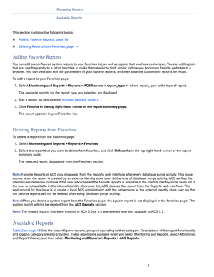 Page 3761
Managing Reports
 
Available Reports
This section contains the following topics:
Adding Favorite Reports, page 14
Deleting Reports from Favorites, page 14
Adding Favorite Reports
You can add preconfigured system reports to your favorites list, as well as reports that you have customized. You can add reports 
that you use frequently to a list of favorites to make them easier to find, similar to how you bookmark favorite websites in a 
browser. You can view and edit the parameters of your favorite...