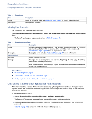 Page 43511   
Managing System Administrators
Configuring Authentication Settings for Administrators
Viewing Role Properties
Use this page to view the properties of each role.
Choose System Administration > Administrators > Roles, and click a role or choose the role’s radio button and click 
View.
The Roles Properties page appears as described in Table 17 on page 11:
Related Topics
Understanding Roles, page 3
Administrator Accounts and Role Association, page 7
Configuring Authentication Settings for...