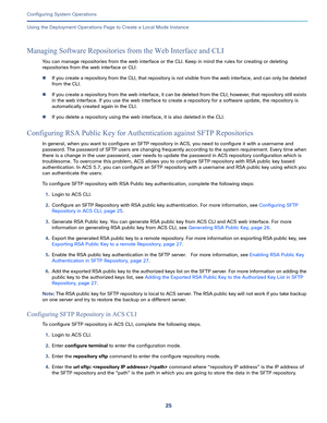 Page 47525   
Configuring System Operations
Using the Deployment Operations Page to Create a Local Mode Instance
Managing Software Repositories from the Web Interface and CLI
You can manage repositories from the web interface or the CLI. Keep in mind the rules for creating or deleting 
repositories from the web interface or CLI:
If you create a repository from the CLI, that repository is not visible from the web interface, and can only be deleted 
from the CLI. 
If you create a repository from the web...