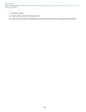 Page 54610
AAA Protocols
 
Overview of RADIUS
Access list to apply
A static route to install in the NAD routing table
The configuration information in the RADIUS server defines which parameters to set on the NAD during installation. 