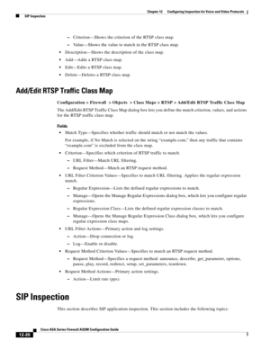 Page 356 
12-20
Cisco ASA Series Firewall ASDM Configuration Guide
 
Chapter 12      Configuring Inspection for Voice and Video Protocols
  SIP Inspection
–Criterion—Shows the criterion of the RTSP class map.
–Value—Shows the value to match in the RTSP class map.
Description—Shows the description of the class map.
Add—Adds a RTSP class map.
Edit—Edits a RTSP class map.
Delete—Deletes a RTSP class map.
Add/Edit RTSP Traffic Class Map
Configuration > Firewall  > Objects  > Class Maps > RTSP > Add/Edit RTSP Traffic...