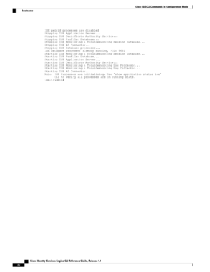 Page 180ISEpxGridprocessesaredisabledStoppingISEApplicationServer...StoppingISECertificateAuthorityService...StoppingISEProfilerDatabase...StoppingISEMonitoring&TroubleshootingSessionDatabase...StoppingISEADConnector...StoppingISEDatabaseprocesses...ISEDatabaseprocessesalreadyrunning,PID:9651StartingISEMonitoring&TroubleshootingSessionDatabase...StartingISEProfilerDatabase...StartingISEApplicationServer...StartingISECertificateAuthorityService...StartingISEMonitoring&TroubleshootingLogProcessor...StartingISEMoni...