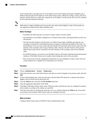 Page 120Intheexamplethatispresented,theserviceIPaddressusedforthebridgedmodehighavailabilitypairis
differentfromthephysicalIPaddressesoftheInlinePosturenodes,effectivelycreatingacluster.TheWLC
interactswiththeclusterasasingleunit,usingtheserviceIPaddress.Forthisreason,theserviceIPisdefined
forthetrustedanduntrustednetworks.
Bothnodesinahighavailabilitypairmustusethesamemode,eitherbridgedorrouter.Mixedmodesare
notsupportedonInlinePosturehighavailabilitypairs.
Note
Before You Begin...