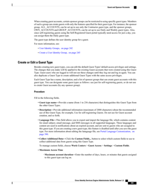 Page 339Whencreatingguestaccounts,certainsponsorgroupscanberestrictedtousingspecificguesttypes.Members
ofsuchagroupcancreateguestswithonlythefeaturesspecifiedfortheirguesttype.Forinstance,thesponsor
group,ALL_ACCOUNTS,canbesetuptouseonlytheContractorguesttype,andthesponsorgroups,
OWN_ACCOUNTSandGROUP_ACCOUNTS,canbesetuptouseDailyandWeeklyguesttypes.Also,
sinceself-registeringguestsusingtheSelf-RegisteredGuestportaltypicallyneedaccessforjustaday,you
canassignthemtheDailyguesttype....