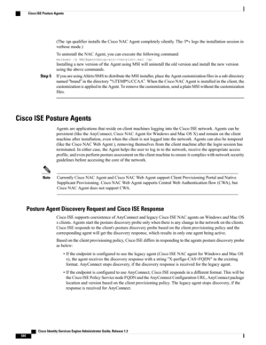 Page 590(The/qnqualifierinstallstheCiscoNACAgentcompletelysilently.The/l*vlogstheinstallationsessionin
verbosemode.)
TouninstalltheNACAgent,youcanexecutethefollowingcommand:
msiexec/xNACAgentSetup-win-.msi/qn
InstallinganewversionoftheAgentusingMSIwilluninstalltheoldversionandinstallthenewversion
usingtheabovecommands.
Step 5IfyouareusingAltiris/SMStodistributetheMSIinstaller,placetheAgentcustomizationfilesinasub-directory
named“brand”inthedirectory“%TEMP%/CCAA”.WhentheCiscoNACAgentisinstalledintheclient,the...