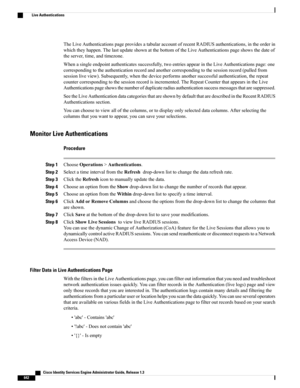 Page 688TheLiveAuthenticationspageprovidesatabularaccountofrecentRADIUSauthentications,intheorderin
whichtheyhappen.ThelastupdateshownatthebottomoftheLiveAuthenticationspageshowsthedateof
theserver,time,andtimezone.
Whenasingleendpointauthenticatessuccessfully,twoentriesappearintheLiveAuthenticationspage:one
correspondingtotheauthenticationrecordandanothercorrespondingtothesessionrecord(pulledfrom
sessionliveview).Subsequently,whenthedeviceperformsanothersuccessfulauthentication,therepeat...
