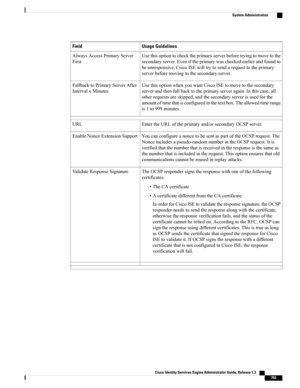 Page 749Usage GuidelinesField
Usethisoptiontochecktheprimaryserverbeforetryingtomovetothe
secondaryserver.Eveniftheprimarywascheckedearlierandfoundto
beunresponsive,CiscoISEwilltrytosendarequesttotheprimary
serverbeforemovingtothesecondaryserver.
AlwaysAccessPrimaryServer
First
UsethisoptionwhenyouwantCiscoISEtomovetothesecondary
serverandthenfallbacktotheprimaryserveragain.Inthiscase,all
otherrequestsareskipped,andthesecondaryserverisusedforthe
amountoftimethatisconfiguredinthetextbox.Theallowedtimerange...