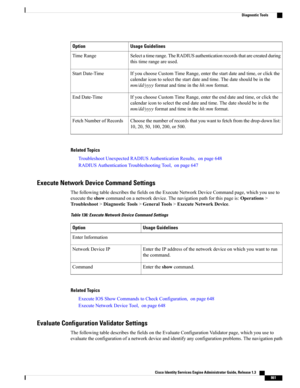 Page 907Usage GuidelinesOption
Selectatimerange.TheRADIUSauthenticationrecordsthatarecreatedduring
thistimerangeareused.
TimeRange
IfyouchooseCustomTimeRange,enterthestartdateandtime,orclickthe
calendaricontoselectthestartdateandtime.Thedateshouldbeinthe
mm/dd/yyyyformatandtimeinthehh:mmformat.
StartDate-Time
IfyouchooseCustomTimeRange,entertheenddateandtime,orclickthe
calendaricontoselecttheenddateandtime.Thedateshouldbeinthe
mm/dd/yyyyformatandtimeinthehh:mmformat.
EndDate-Time...