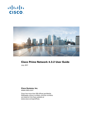 Page 1 
Cisco Systems, Inc.
www.cisco.com
Cisco has more than 200 offices worldwide. 
Addresses, phone numbers, and fax numbers 
are listed on the Cisco website at 
www.cisco.com/go/offices.
Cisco Prime Network 4.3.2 User Guide
July, 2017
    