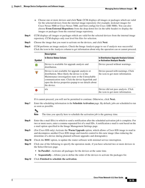 Page 163  
9-15
Cisco Prime Network 4.3.2 User Guide
Chapter 9      Manage Device Configurations and Software Images
  Managing Device Software Images
c.Choose one or more devices and click Next. CCM displays all images or packages which are valid 
for the selected devices from the internal image repository (for example, kickstart images for 
Cisco Nexus 5000 or Cisco Nexus 7000, and boot configs for Cisco ASR 5000). You can also 
choose From External Repository from the drop-down list (in the table header) to...