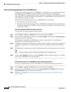 Page 170  
9-22
Cisco Prime Network 4.3.2 User Guide
EDCS-1524415
Chapter 9      Manage Device Configurations and Software Images
  Managing Device Software Images
Synchronizing and Upgrading Satellites for Cisco ASR 9000 Devices
CCM provides satellite support for Cisco ASR 9000 devices. Satellites are used to enhance performance 
bandwidth of Cisco ASR 9000 devices. Each satellite is a Cisco IOS device connected to the 
Cisco ASR 9000 device. Multiple satellites can be connected to a single Cisco ASR 9000...