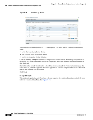 Page 212  
9-64
Cisco Prime Network 4.3.2 User Guide
EDCS-1524415
Chapter 9      Manage Device Configurations and Software Images
  Making Sure Devices Conform to Policies Using Compliance Audit
Figure 9-18 Violations by Device
Select the devices that require the fix CLI to be applied. The check box for a device will be enabled 
when:
a fix CLI is available for the device.
the violation is not fixed on the device.
no fix job is running for the violation.
Click the running config link under the Configurations...