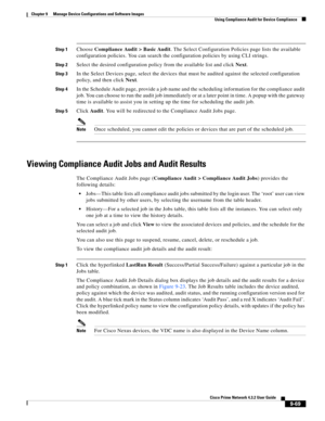 Page 217  
9-69
Cisco Prime Network 4.3.2 User Guide
Chapter 9      Manage Device Configurations and Software Images
  Using Compliance Audit for Device Compliance
Step 1Choose Compliance Audit > Basic Audit. The Select Configuration Policies page lists the available 
configuration policies. You can search the configuration policies by using CLI strings.
Step 2Select the desired configuration policy from the available list and click Next.
Step 3In the Select Devices page, select the devices that must be audited...