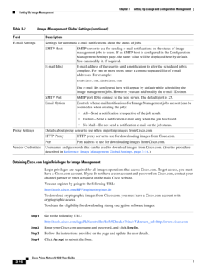 Page 26 
3-16
Cisco Prime Network 4.3.2 User Guide
Chapter 3      Setting Up Change and Configuration Management
  Setting Up Image Management
Obtaining Cisco.com Login Privileges for Image Management
Login privileges are required for all images operations that access Cisco.com. To get access, you must 
have a Cisco.com account. If you do not have a user account and password on Cisco.com, contact your 
channel partner or enter a request on the main Cisco website.
You can register by going to the following URL:...