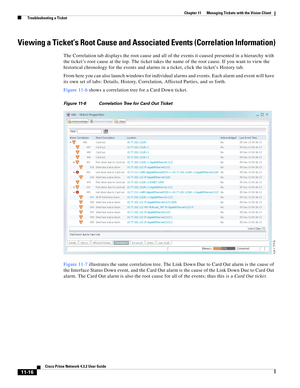 Page 252  
11-16
Cisco Prime Network 4.3.2 User Guide
Chapter 11      Managing Tickets with the Vision Client
  Troubleshooting a Ticket
Viewing a Ticket’s Root Cause and Associated Events (Correlation Information)
The Correlation tab displays the root cause and all of the events it caused presented in a hierarchy with 
the ticket’s root cause at the top. The ticket takes the name of the root cause. If you want to view the 
historical chronology for the events and alarms in a ticket, click the ticket’s History...