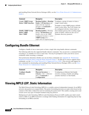 Page 430  
17-74
Cisco Prime Network 4.3.2 User Guide
Chapter 17      Managing MPLS Networks
  Configuring Bundle Ethernet
and installing Prime Network Device Packages (DPs); see the Cisco Prime Network 4.3.2 Administrator 
Guide.)
Configuring Bundle Ethernet 
Configure a bundle of one or more ports to form a single link using bundle ethernet commands.
The following table lists the supported bundle ethernet commands. You can preview a command before 
executing it, or schedule it to run at a later time. You may...