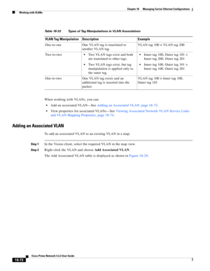 Page 516  
18-72
Cisco Prime Network 4.3.2 User Guide
Chapter 18      Managing Carrier Ethernet Configurations
  Working with VLANs
When working with VLANs, you can: 
Add an associated VLAN—See Adding an Associated VLAN, page 18-72.
View properties for associated VLANs—See Viewing Associated Network VLAN Service Links 
and VLAN Mapping Properties, page 18-74.
Adding an Associated VLAN
To add an associated VLAN to an existing VLAN in a map: 
Step 1In the Vision client, select the required VLAN in the map view....