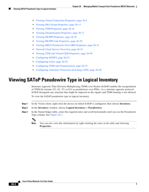 Page 676 
26-2
Cisco Prime Network 4.3.2 User Guide
Chapter 26      Managing Mobile Transport Over Pseudowire (MToP) Networks
  Viewing SAToP Pseudowire Type in Logical Inventory
Viewing Virtual Connection Properties, page 26-5
Viewing IMA Group Properties, page 26-13
Viewing TDM Properties, page 26-16
Viewing Channelization Properties, page 26-17
Viewing MLPPP Properties, page 26-25
Viewing MLPPP Link Properties, page 26-29
Viewing MPLS Pseudowire Over GRE Properties, page 26-31
Network Clock Service Overview,...