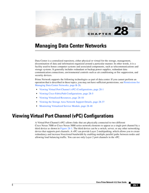 Page 969CH A P T E R
 
28-1
Cisco Prime Network 4.3.2 User Guide
28
Managing Data Center Networks
Data Center is a centralized repository, either physical or virtual for the storage, management, 
dissemination of data and information organized around a particular manner. In other words, it is a 
facility used to house computer systems and associated components, such as telecommunications and 
storage systems. It generally includes redundant or backup power supplies, redundant data 
communication connections,...