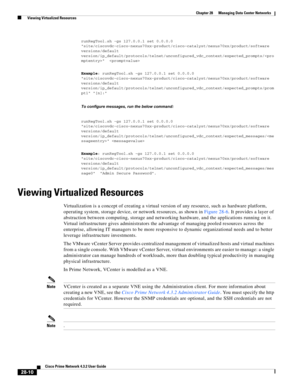 Page 978 
28-10
Cisco Prime Network 4.3.2 User Guide
Chapter 28      Managing Data Center Networks
  Viewing Virtualized Resources
runRegTool.sh -gs 127.0.0.1 set 0.0.0.0 
site/ciscovdc-cisco-nexus70xx-product/cisco-catalyst/nexus70xx/product/software 
versions/default 
version/ip_default/protocols/telnet/unconfigured_vdc_context/expected_prompts/  
Example: runRegTool.sh -gs 127.0.0.1 set 0.0.0.0 
site/ciscovdc-cisco-nexus70xx-product/cisco-catalyst/nexus70xx/product/software 
versions/default...