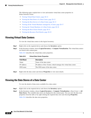 Page 980 
28-12
Cisco Prime Network 4.3.2 User Guide
Chapter 28      Managing Data Center Networks
  Viewing Virtualized Resources
The following topics explain how to view and monitor virtual data center properties in 
Prime Network Vision:
Viewing Virtual Data Centers, page 28-12
Viewing the Data Stores of a Data Center, page 28-12
Viewing the Host Servers of a Data Center, page 28-13
Viewing all the Virtual Machines managed by vCenter, page 28-17
Viewing the Virtual Machines of a Data Center, page 28-18...