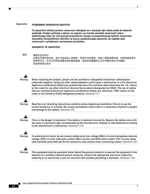 Page 16 
xiv
Cisco Integrated Services Router Hardware Installation Guide
 
      
  
WarningWhen installing the product, please use the provided or designated connection cables/power 
cables/AC adaptors. Using any other cables/adaptors could cause a malfunction or a fire. Electrical 
Appliance and Material Safety Law prohibits the use of UL-certified cables (that have the “UL” shown 
on the code) for any other electrical devices than products designated by CISCO. The use of cables 
that are certified by...