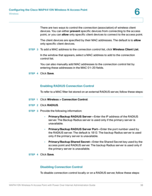 Page 38Configuring the Cisco WAP4410N Wireless-N Access Point
Wirele ss
WAP4410N Wireless-N Access Point with Power Over Internet Administration Guide 38
6
There are two ways to control the connection (association) of wireless client 
devices. You can either prevent specific devices from connecting to the access 
point, or you can allow only specific client devices to connect to the access point.
The client devices are specified by their MAC addresses. The default is to allow 
only specific client devices.
STEP...