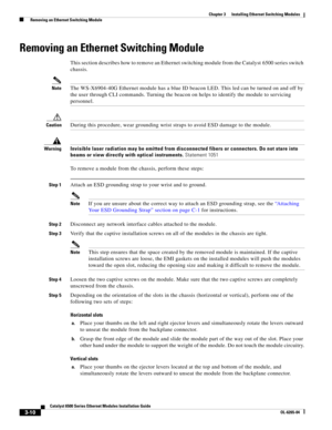 Page 2023-10
Catalyst 6500 Series Ethernet Modules Installation Guide
OL-6265-04
Chapter 3      Installing Ethernet Switching Modules
  Removing an Ethernet Switching Module
Removing an Ethernet Switching Module
This section describes how to remove an Ethernet switching module from the Catalyst  6500 series switch 
chassis.
NoteThe WS-X6904-40G Ethernet module has a blue ID beacon LED. This led can be turned on and off by 
the user through CLI commands. Turning the beacon on helps to identify the module to...