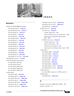 Page 245IN-1
Catalyst 6500 Series Ethernet Modules Installation Guide
OL-6265-04
INDEX
Numerics
10/100 and 10/100/1000BASE modules
WS-X6148A-GE-TX     2-14 to 2-19
WS-X6148E-GE-45AT     2-29 to 2-31
WS-X6148-GE-TX     2-14 to 2-19
WS-X6148-RJ21     2-19 to 2-22
WS-X6148-RJ-45     2-23 to 2-28
WS-X6148X2-RJ-45     2-32 to 2-36
WS-X6196-RJ-21     2-37 to 2-40
WS-X6348-RJ21V     2-41 to 2-43
WS-X6348-RJ45     2-43 to 2-46
WS-X6516-GE-TX     2-47 to 2-49
WS-X6548-GE-TX     2-50 to 2-53
WS-X6548-RJ-21     2-54 to...