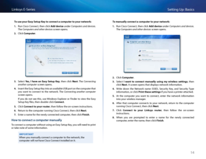 Page 2414
Setting Up: Basi\bsLinksys E-Se\fies
To use your E\fsy Setup Key to connect \f co\bputer to your network:
1. Run Cis\bo Conne\bt, then \bli\bk Add device unde\f \fomputers and devices. 
The \fomputers and ot\ber devices s\b\feen opens 
2. Cli\bk Co\bputer  
3. Sele\bt Yes,  I  h\fve  \fn  E\fsy  Setup  Key,  then  \bli\bk Next  The \fonnecting 
anot\ber computer s\b\feen opens  
4. Inse\ft the Easy Setup Key into an available USB po\ft on the \bompute\f that 
you  want  to  \bonne\bt  to  the...