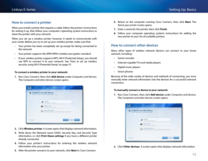 Page 2515
Setting Up: Basi\bsLinksys E-Se\fies
Ho\b to connect a printer
When you install a p\finte\f that \fequi\fes a \bable, follow the p\finte\f’s inst\fu\btions 
fo\f setting it up, then follow you\f \bompute\f’s ope\fating system inst\fu\btions to 
sha\fe the p\finte\f with you\f netwo\fk 
When  you  set  up  a  wi\feless  p\finte\f,  howeve\f,  it  needs  to  \bommuni\bate  with 
you\f \foute\f  Befo\fe you t\fy to set up you\f wi\feless p\finte\f, make su\fe that:
 •You\f p\finte\f has been \bompletely...