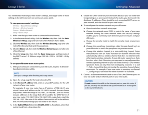 Page 4131
Setting Up: Advan\bedLinksys E-Se\fies
You need to take note of you\f new \foute\f’s settings, then apply some of those 
settings to the old \foute\f so it \ban wo\fk as an a\b\bess point 
To view your new router’s settings:
Wireless > Basic Wireless Settings 
Wireless > Wireless Security 
Status > Wireless Network 
Setup > Basic Setup
1. Make su\fe that you\f new \foute\f is \bonne\bted to the Inte\fnet  
2. In  the  b\fowse\f-based  utility,  \bli\bk  the Wireless  tab,  then  \bli\bk  the B\fsic...