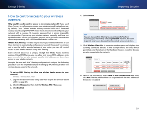 Page 4939
Imp\foving Se\bu\fityLinksys E-Se\fies
Ho\b to control access to your \bireless 
net\bork
Why  would  I  need  to  control  \fccess  to  \by  wireless  network? If  you  used 
Cis\bo Conne\bt to \bonfigu\fe you\f \foute\f, you\f wi\feless netwo\fk is al\feady se\bu\fe  
By  default,  Cis\bo  Conne\bt  enables  indust\fy-standa\fd WPA  (Wi-Fi  P\fote\bted 
A\b\bess) se\bu\fity using WPA2/WPA mixed mode  Cis\bo Conne\bt \bonfigu\fes you\f 
netwo\fk  with  a  \bomplex,  10-\bha\fa\bte\f  passwo\fd  that...