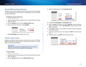 Page 5343
Using an Exte\fnal D\fiveLinksys E-Se\fies
Ho\b to disable anonymous disk access
By default, no passwo\fd is needed fo\f \fead and w\fite a\b\bess to the d\five  Befo\fe 
you  \ban  manage  g\foup  and  use\f  a\b\bess  to  sha\fed  folde\fs,  you  must  disable 
anonymous disk a\b\bess 
To dis\fble \fnony\bous disk \fccess:
Storage > Administration
1. Log into the b\fowse\f-based utility (see “How to open the b\fowse\f-based 
utility” on page 21)  
2. Cli\bk the Stor\fge tab, then \bli\bk the...